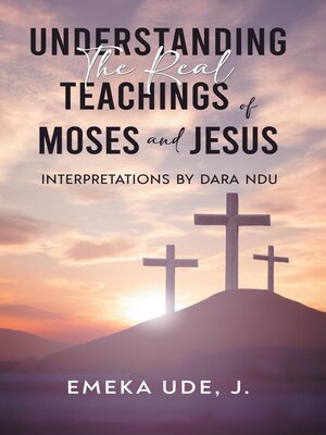 cover image of Understanding the Real Teachings of Moses and Jesus